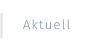 Aktuell