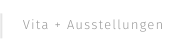 Vita + Ausstellungen