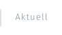 Aktuell
