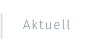Aktuell